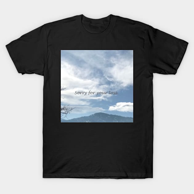 Sorry for your loss, Sympathy card, mountain in Colorado T-Shirt by djrunnels